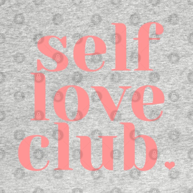 Self Love Club by honeydesigns